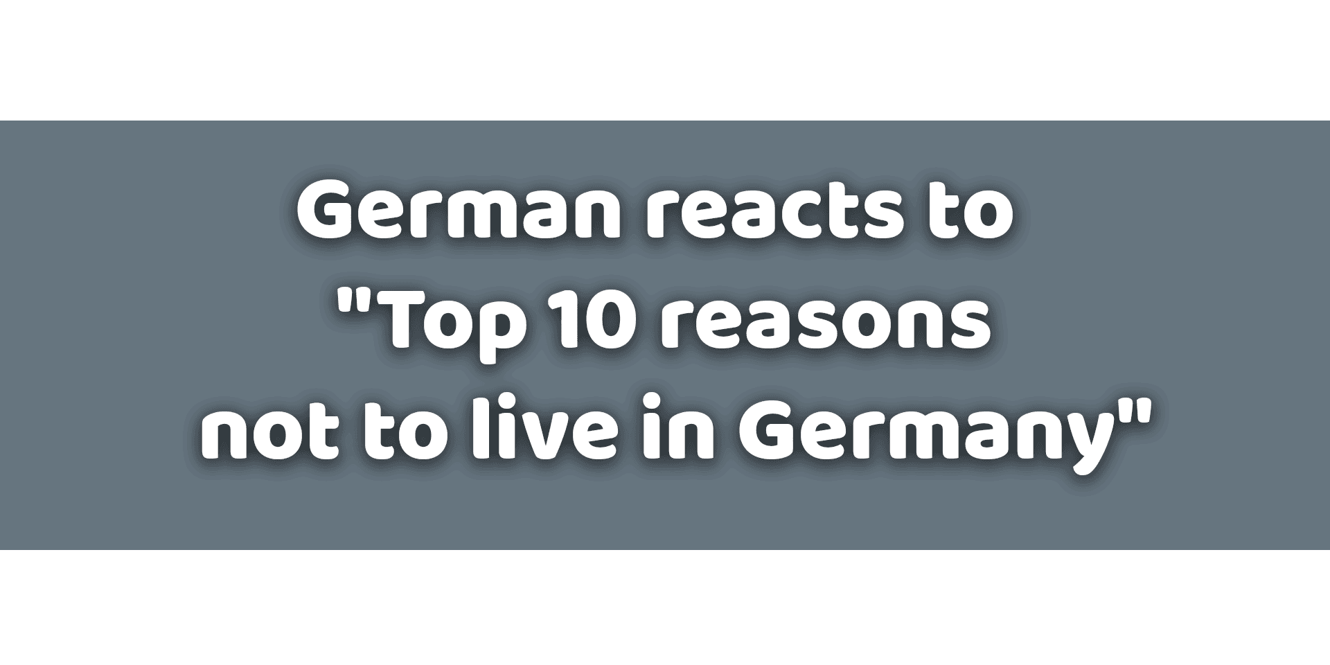 German Reacts to ”Top 10 Reasons not to live in Germany”