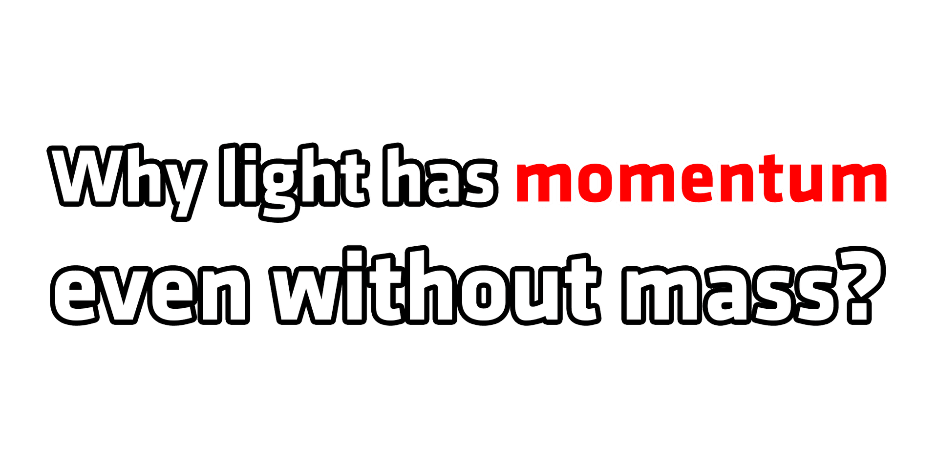 Why light has momentum even without mass?