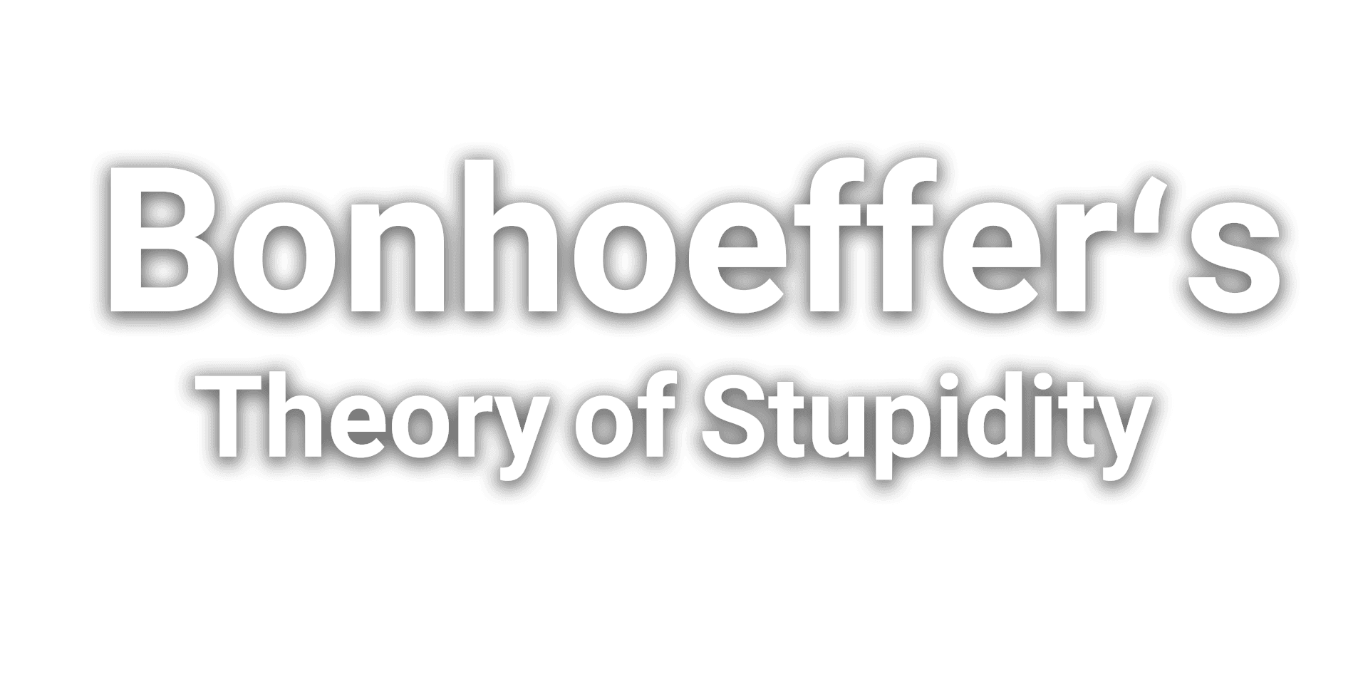 Bonhoeffer's Theory of Stupidity