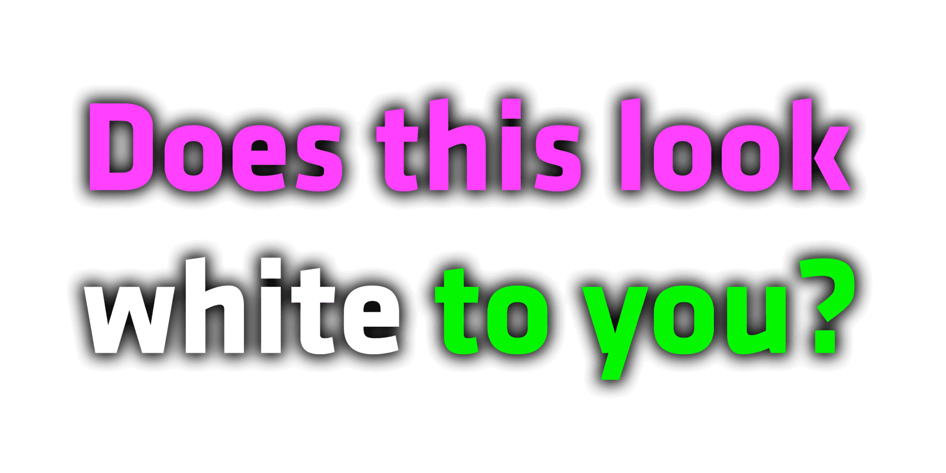 Does this look white to you?